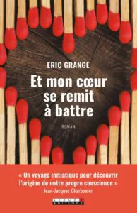 Et mon coeur se remit à battre, couverture du roman initiatique d'Eric Grange
